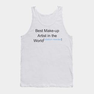 Best Make-up Artist in the World - Citation Needed! Tank Top